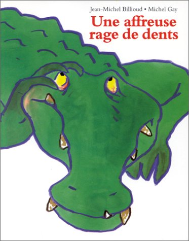 une affreuse rage de dents  