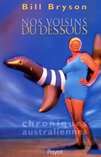 nos voisins du dessous : chroniques australiennes