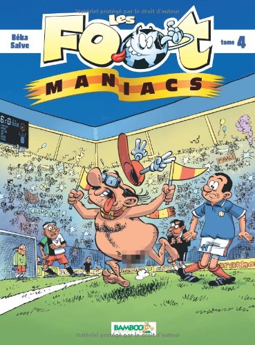 les foot maniacs 4   [Tome 4]