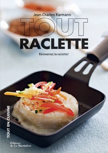 tout raclette - réinventez la raclette