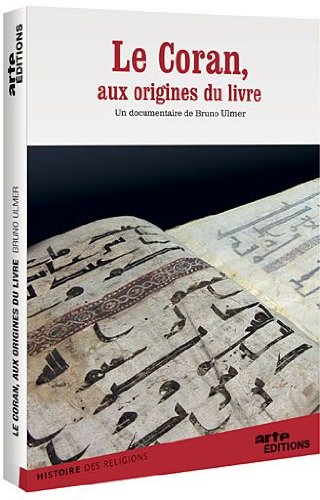 le coran, voyage aux origines du livre  