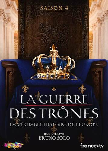 guerre des trônes (la) - la véritable histoire de l'europe - saison 4