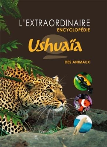 l' extraordinaire encyclopédie ushuaïa des animaux  