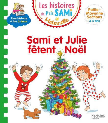 les histoires de p'tit sami maternelle  3-5 ans) : sami et julie fêtent noël  