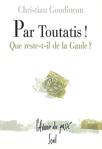 Par toutatis que reste t il de la gaule