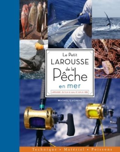 le petit larousse de la pêche en mer  