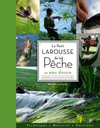 le petit larousse de la pêche en eau douce  