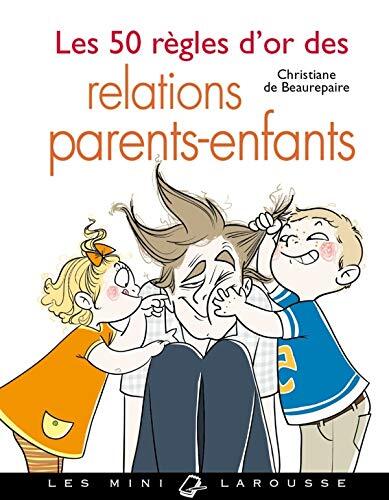 les 50 règles d'or des relations parents-enfants  