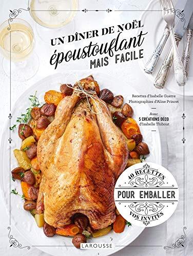 un dîner de noël époustouflant mais facile  