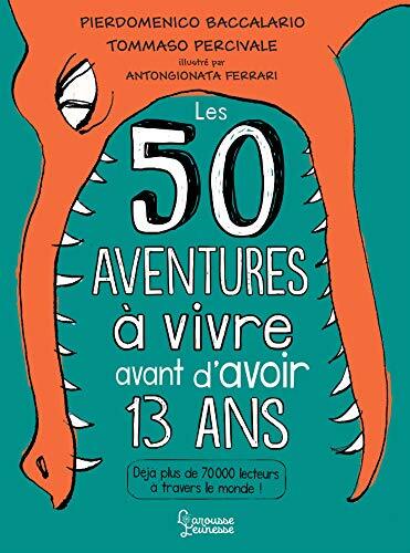 50 aventures à vivre avant d avoir 13 ans