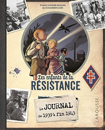 le journal des enfants de la résistance, de 1939 à fin 1943.  