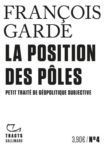 la position des pôles : petit traité de géopolitique subjective   [4]