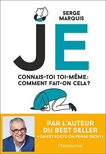 je : connais-toi toi-même, comment fait-on cela ?