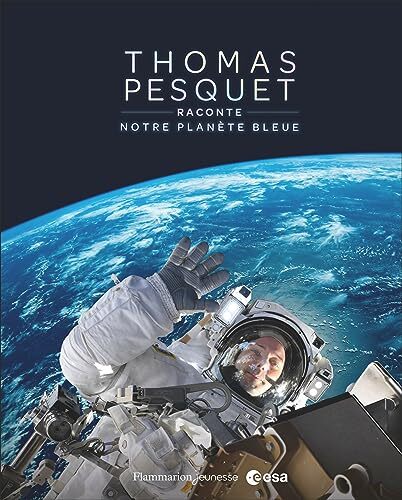 thomas pesquet raconte notre planète bleue