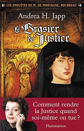 les enquêtes de m. de mortagne, bourreau, t1. le brasier de justice    [1]