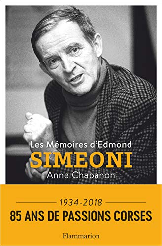 les mémoires d'edmond simeoni / 1934-2018, 85 ans de passions corses  