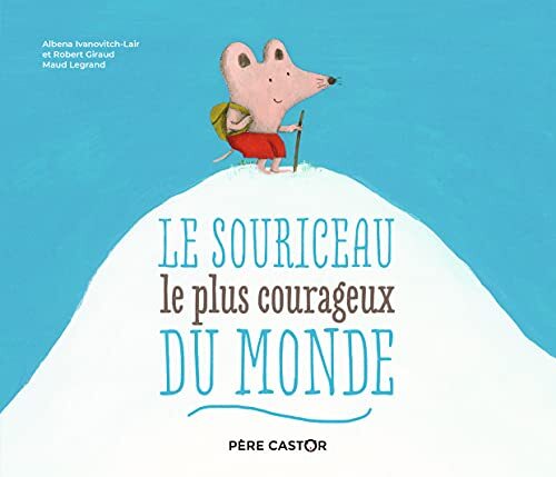 le souriceau le plus courageux du monde  