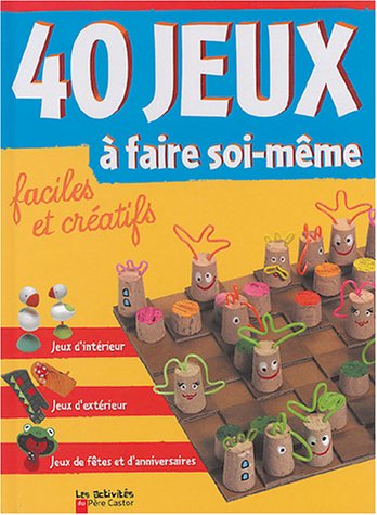 40 jeux a faire soi-meme