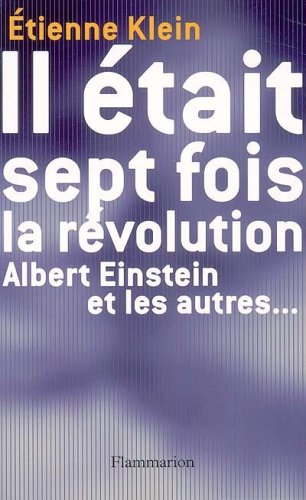 Il etait sept fois la revolution - albert einstein et les autres