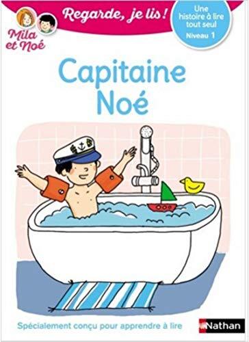 Regarde je lis ! une histoire a lire tout seul - capitaine noe - niveau 1