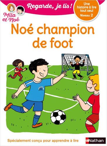 Regarde, je lis ! - niveau 2 : noe champion de foot 