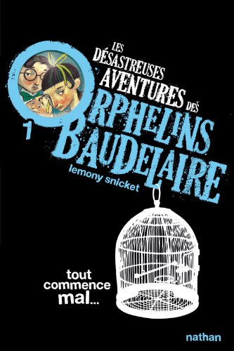 les désastreuses aventures des orphelins baudelaire, t1.    [1]