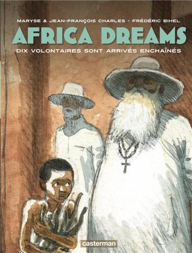 africa dreams, tome 2 : dix volontaires sont arrivés enchainés