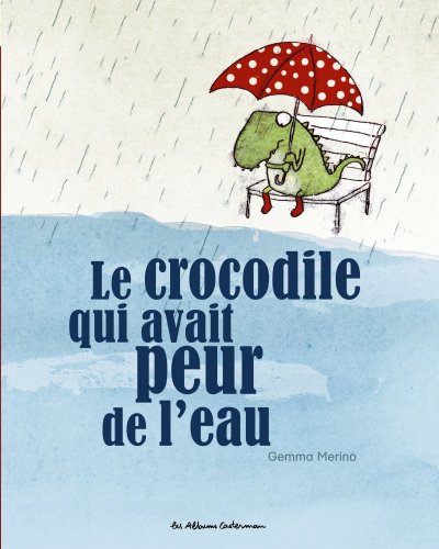 Crocodile qui avait peur de l eau (le)