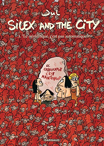 silex and the city, t03. le néolithique, c'est pas automatique [3]