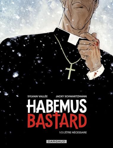 habemus bastard ; tome 1/2 : l'être nécessaire [1]