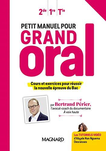 petit manuel pour grand oral : cours et exercices pour réussir la nouvelle épreuve du bac