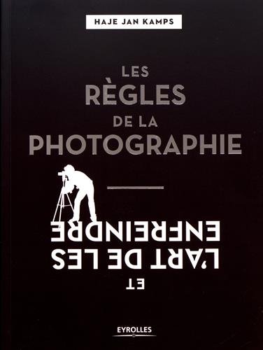 les règles de la photographie et l'art de les enfreindre  