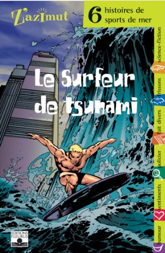 le surfeur de tsunami. 6 histoires de sports de mer  