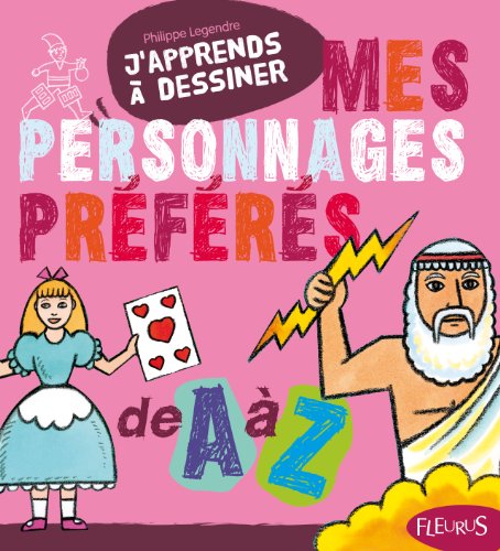 j'apprends à dessiner mes personnages préférés de a à z