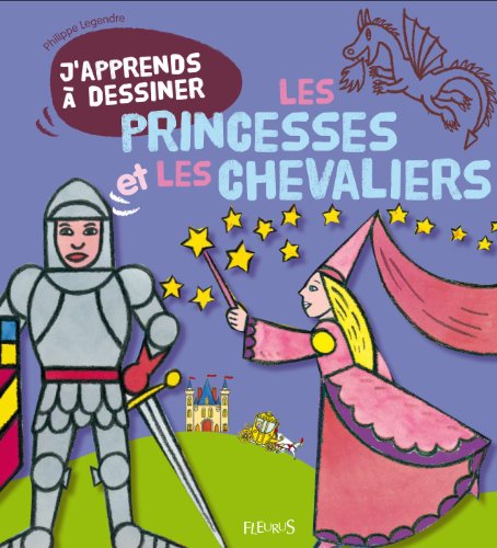 J apprends à dessiner les princesses et les chevaliers