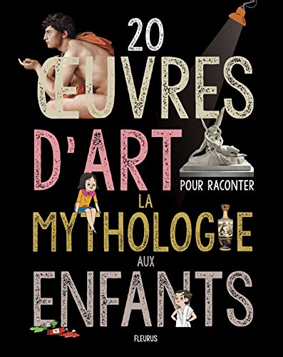 20 oeuvres d art pour raconter la mythologie aux enfants