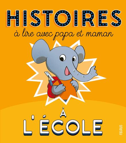 a l'école / histoires à lire avec papa et maman