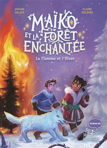 Maïko et la forêt enchantée - La Flamme et l Hiver