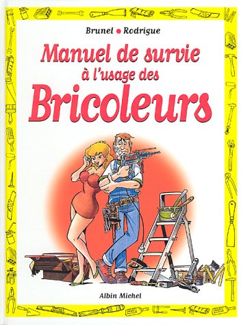 Manuel de survie à l usage des bricoleurs