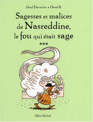 Sagesse et malices de nasreddine, le fou qui était sage - tome 3