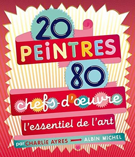 20 peintres, 80 chefs-d'oeuvre