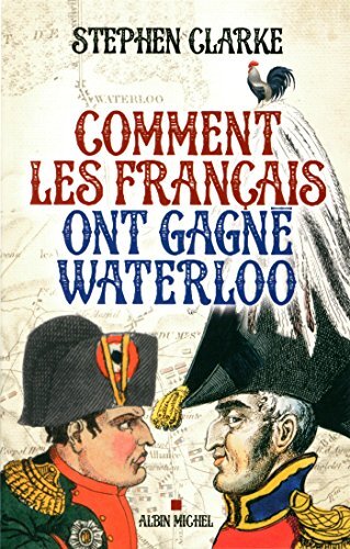 comment les français ont gagné waterloo