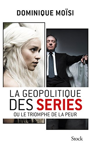 la géopolitique des séries ou le triomphe de la peur  