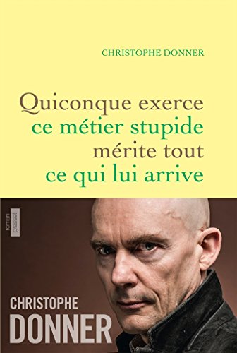 quiconque exerce ce métier stupide mérite tout ce qui lui arrive