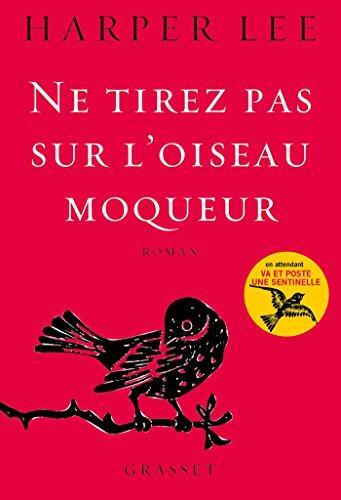 ne tirez pas sur l'oiseau moqueur - roman [ to kill a mockingbird ] (french edition)