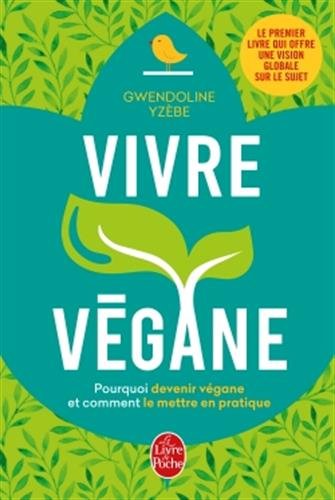 vivre végane : pourquoi devenir végane et comment le mettre en pratique [34187]