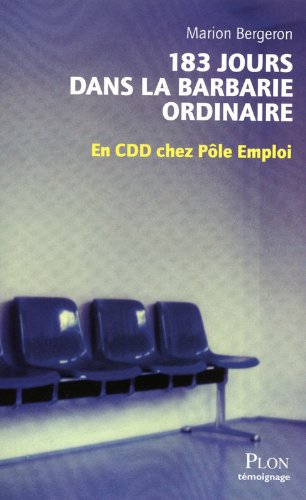 183 jours dans la barbarie ordinaire - en cdd chez pole emploi