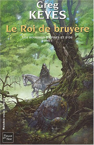 Le roi de bruyere -les royaumes d epines et d os