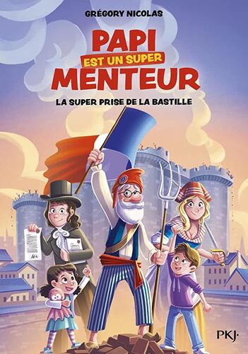 la papi est un super menteur ; tome 3 : super prise de la bastille   [3]