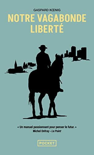 notre vagabonde liberté : à cheval sur les traces de montaigne [18699]